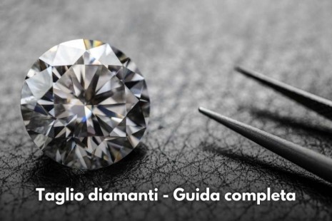 Taglio diamanti - Guida completa